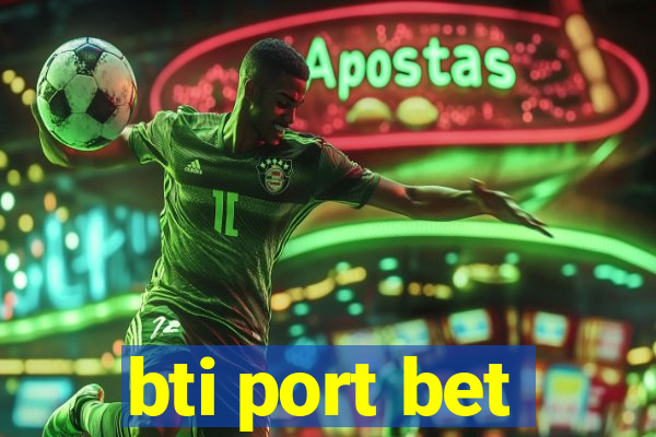 bti port bet